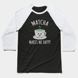 Matcha makes me happy Baseball T-Shirt